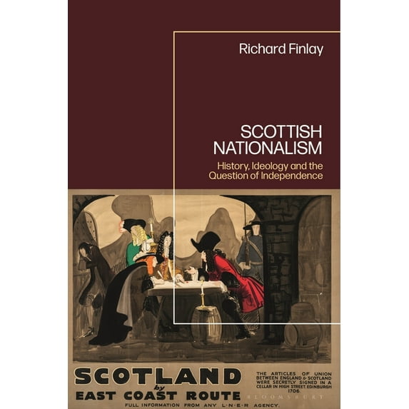 Scottish Nationalism: History, Ideology and the Question of Independence, (Hardcover)