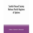 thumbnail image 1 of Scottish Record Society Melrose Parish Registers of Aptisms, Marriages, Proclamations of Marriages, Session Minutes (172, (Paperback), 1 of 1