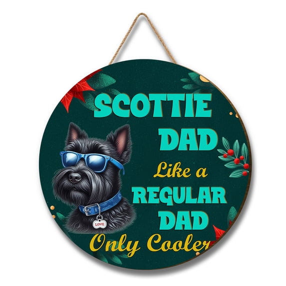 Scottish Terrier Dad Like a Regular Dad Only Cooler Happy Father's Day Round Wood Sign Scottie Dog Lover Gifts Hanging Wall Home Decor - 02007