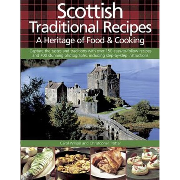 Pre-Owned Scottish Traditional Recipes: A Heritage of Food & Cooking: Capture The Tastes And Traditions With Over 150 Easy-To-Follow Recipes And 700 Stunning P... (Paperback) 1844778134 9781844778133