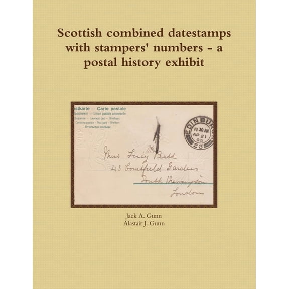 Scottish combined datestamps with stampers numbers - a postal history exhibit (Paperback)