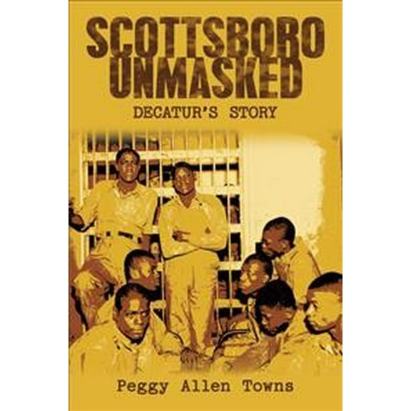 Scottsboro Unmasked: Decatur'S Story (Hardcover)
