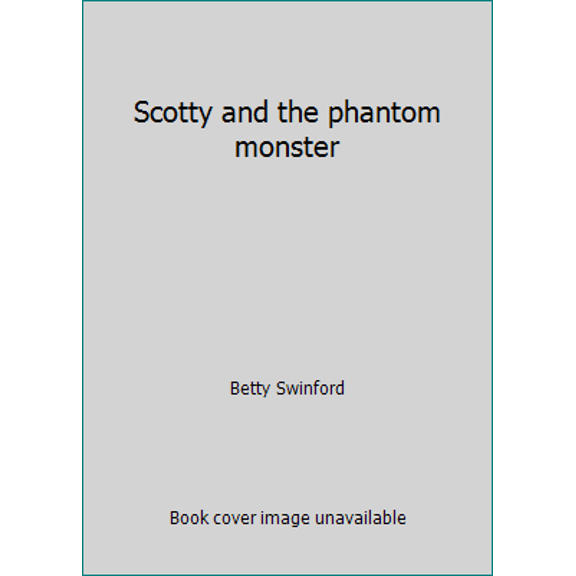 Pre-Owned Scotty and the phantom monster (Paperback) 0802447058 9780802447050