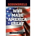 thumbnail image 1 of Scoundrels Who Made America Great (Hardcover) by Martin Henley, 1 of 1