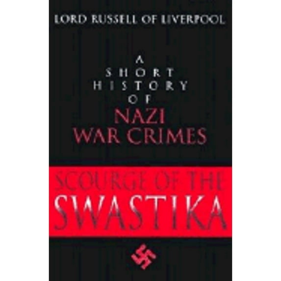 Scourge of the Swastika : A Short History of Nazi War Crimes (Hardcover)