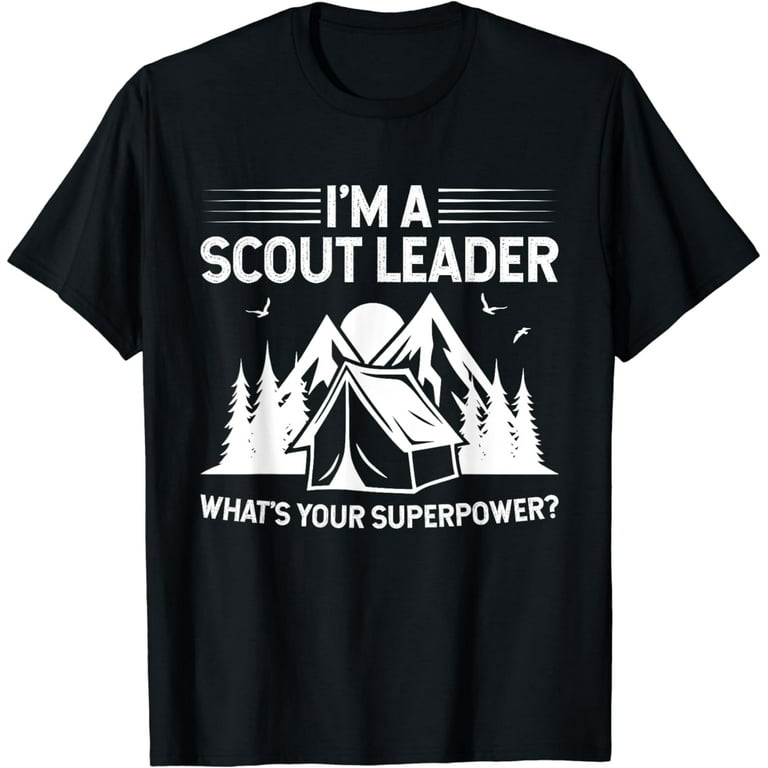 I'm A Scout Leader, What's Your Superpower? - Novelty Tshirt