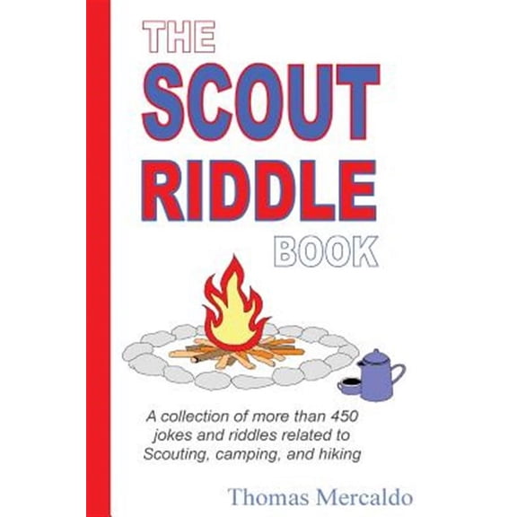 The Scout Riddle Book: A collection of jokes and riddles related to Scouting, camping, and hiking (Paperback) by Thomas Mercaldo