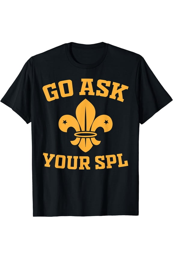 Scout Troop - Go Ask Your Spl - Hiking Scouting T-Shirt