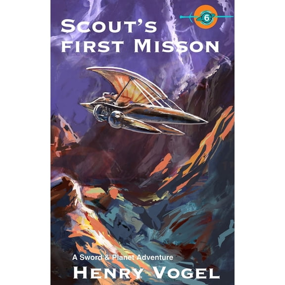 Scout Scout's First Mission: A Sword & Planet Adventure, Book 6, (Paperback)
