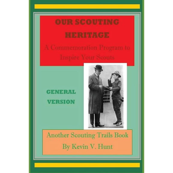 Scouting Trails Our Scouting Heritage - General Version: A Commemoration Program to Inspire Your Scouts, Book 4, (Paperback)