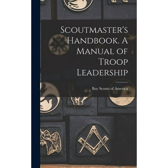 Scoutmaster's Handbook. A Manual of Troop Leadership, (Hardcover)