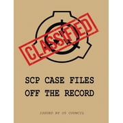 Scp Case Files SCP Case Files Off The Record Paperback