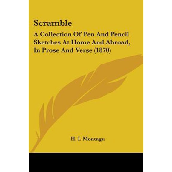 Scramble: A Collection of Pen and Pencil Sketches at Home and Abroad, in Prose and Verse (1870) Paperback
