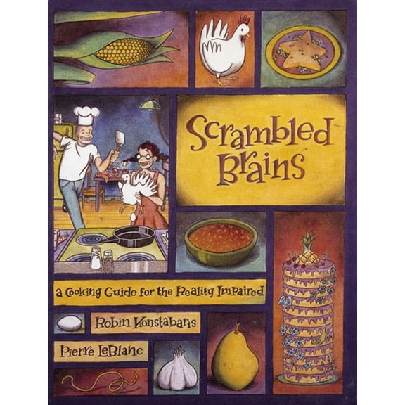 Scrambled Brains: A Cooking Guide for the Reality Impaired (Paperback)