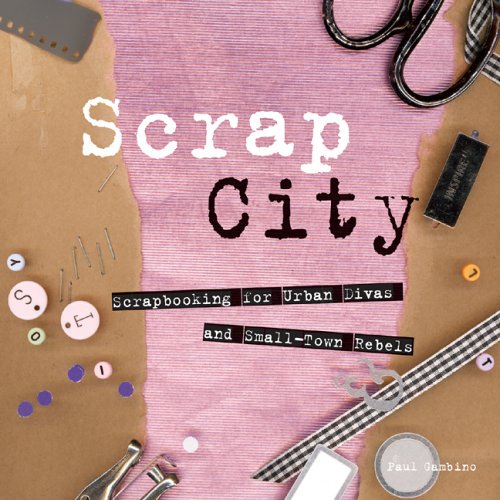 Pre-Owned Scrap City: Scrapbooking for Urban Divas and Small Town Rebels (Hardcover) 1931543933 9781931543934