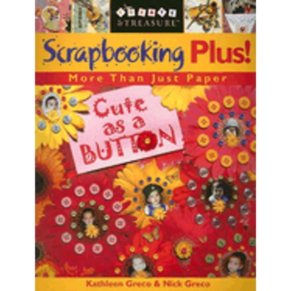 Pre-Owned Scrapbooking Plus!: More Than Just Paper (Paperback 9781571203496) by Kathleen Greco, Nick Greco