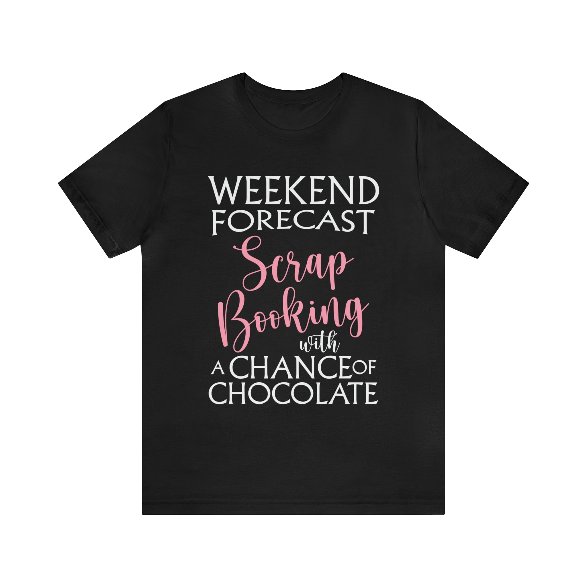 Scrapbook T-Shirt Weekend Forecast Scrapbooking Crafting Scrapbook T-Shirt Weekend Forecast Scrapbooking Crafting