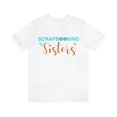 thumbnail image 1 of Scrapbooking Sister T-Shirt Funny Scrapbooking Bestie Shirt, 1 of 5
