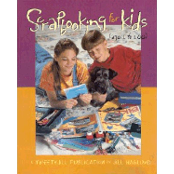 Pre-Owned Scrapbooking for Kids: Ages 1 to 100 (Paperback) 1891898019 9781891898013