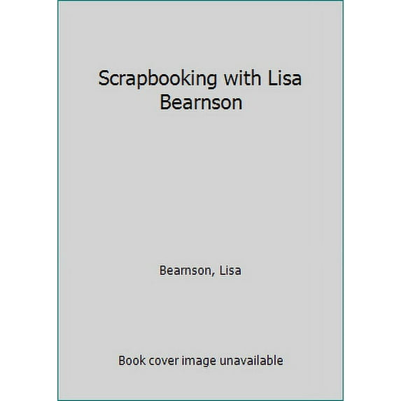 Pre-Owned Scrapbooking with Lisa Bearnson (Unknown) 1929180756 9781929180752