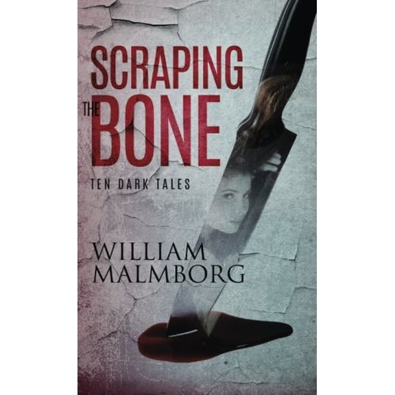 Pre-Owned Scraping the Bone: Ten Dark Tales (Paperback) 0692369961 9780692369968