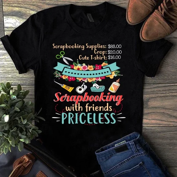 Scrapingbooking With Friends Priceless Sewing Quilting Tshirt