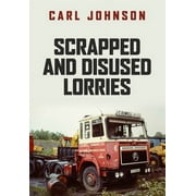 Scrapped and Disused Lorries Paperback
