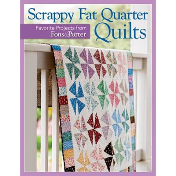 Pre-Owned Scrappy Fat Quarter Quilts: Favorite Projects from Fons & Porter (Paperback) 1604685697 9781604685695