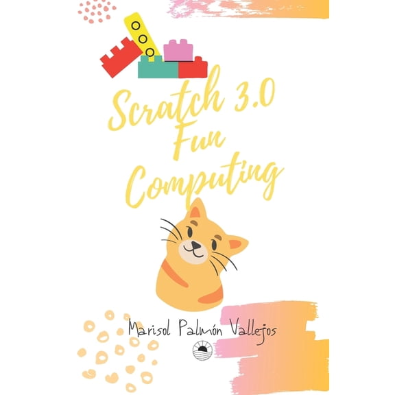 Scratch 3.0, fun computing: For very creative kids, (Paperback)