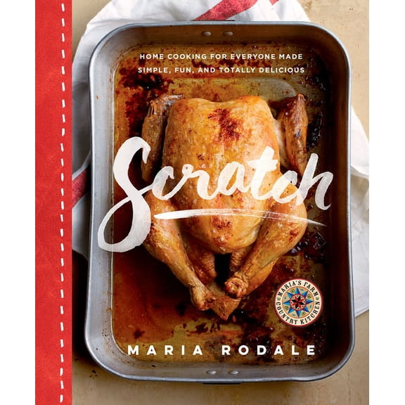 Scratch : Home Cooking for Everyone Made Simple, Fun, and Totally Delicious: A Cookbook (Hardcover)
