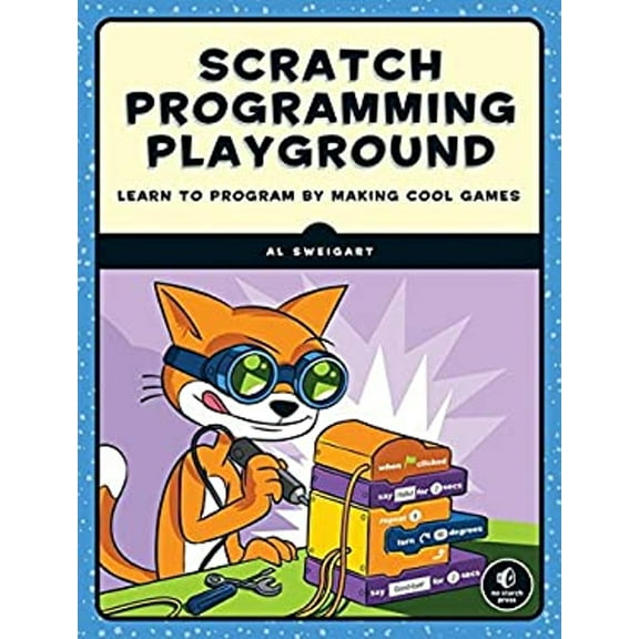 Pre-Owned Scratch Programming Playground: Learn to Program by Making Cool Games (Paperback) 1593277628 9781593277628
