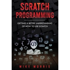 Scratch Programming: Getting a Better Understanding of How to Use Scratch