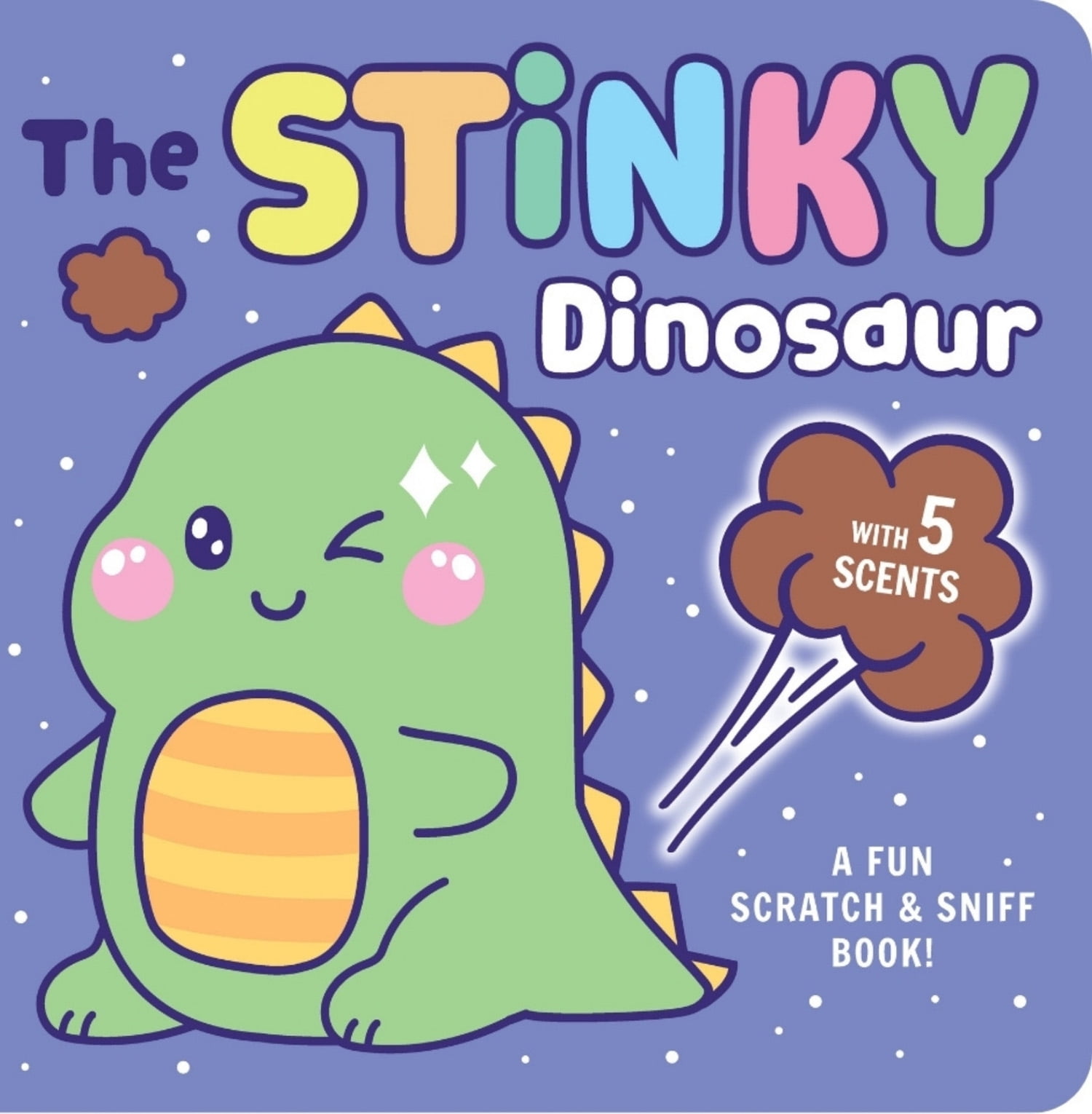 Stinky Dinosaur: A Fun Scratch and Sniff Book with 5 Scents (Board Book ...