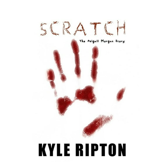 Scratch: the Abigail Morgan Story (Paperback)