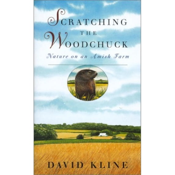 Pre-Owned Scratching the Woodchuck Nature on an Amish Farm (Hardcover) 0820319384 9780820319384