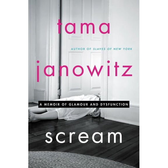 Scream: A Memoir of Glamour and Dysfunction, (Hardcover)