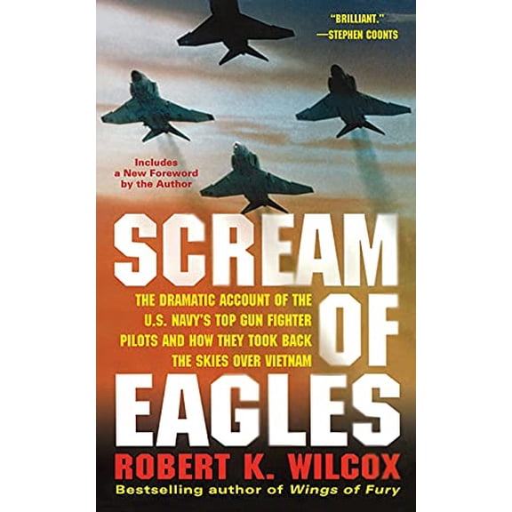 Pre-Owned Scream of Eagles: The Dramatic Account of the U.S. Navy's Top Gun Fighter Pilots and How They Took Back the Skies Over Vietnam (Paperback) 1476788413 9781476788418