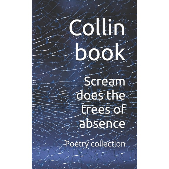 Collin Book Volumes of Horror and Dark P Scream does the trees of absence: Poetry collection, (Paperback)