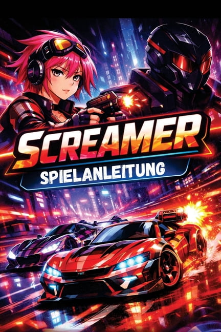 Screamer Spielanleitung: Schalte jeden Trick, jede Strategie und jeden versteckten Sammelobjekt frei von AnfÃ¤ngertipps b, (Paperback)