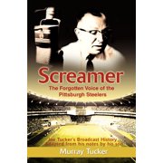 Screamer The Forgotten Voice of The Pittsburgh Steelers, Paperback
