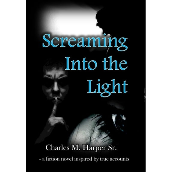 Screaming into the Light, (Hardcover)