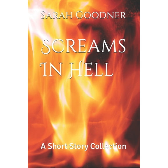 Screams In Hell: A Short Story Collection, (Paperback)