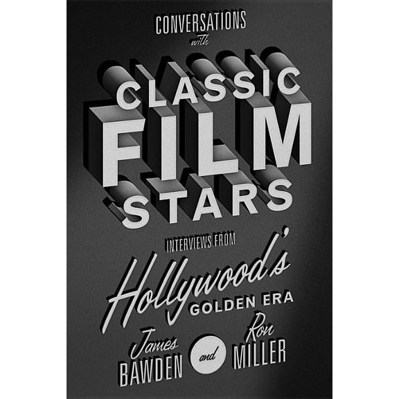 Screen Classics Conversations with Classic Film Stars: Interviews from Hollywood's Golden Era, (Paperback)