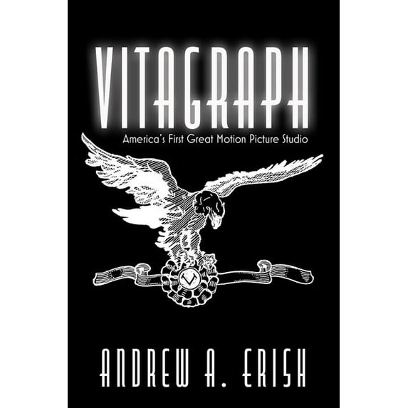Screen Classics: Vitagraph: America's First Great Motion Picture Studio (Hardcover)