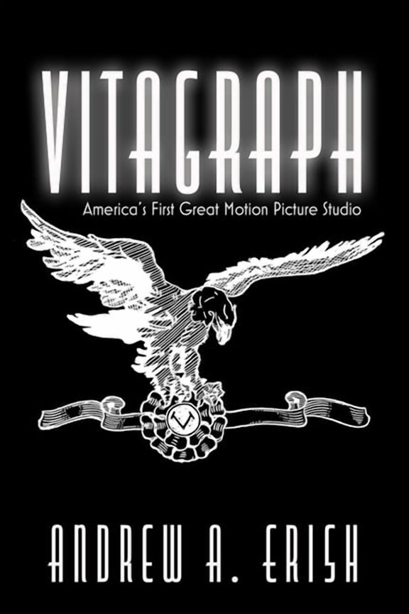 Screen Classics: Vitagraph: America's First Great Motion Picture Studio (Paperback)
