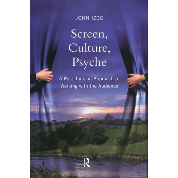 Screen, Culture, Psyche: A Post Jungian Approach to Working with the Audience, (Paperback)