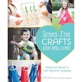 thumbnail image 1 of Pre-Owned Screen-Free Crafts Kids Will Love: Fun Activities That Inspire Creativity, Problem-Solving and Lifelong Learning (Paperback) 1612435645 9781612435640, 1 of 1