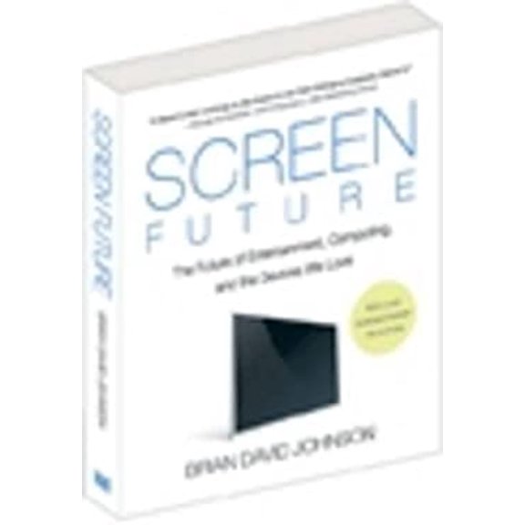 Pre-Owned Screen Future: The Future of Entertainment, Computing, and the Devices We Love (Paperback) 1934053384 9781934053386