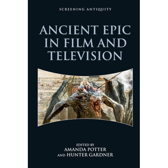 Screening Antiquity Ancient Epic in Film and Television, (Hardcover)