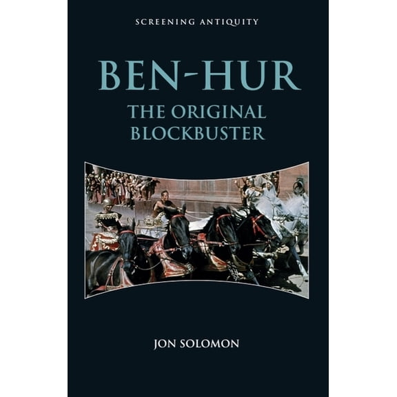 Screening Antiquity Ben-Hur: The Original Blockbuster, (Paperback)